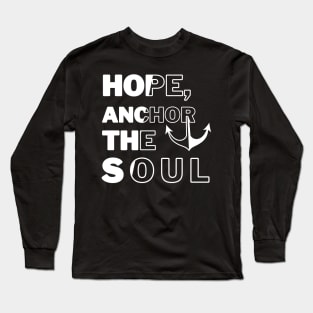 Hope anchor the soul Long Sleeve T-Shirt